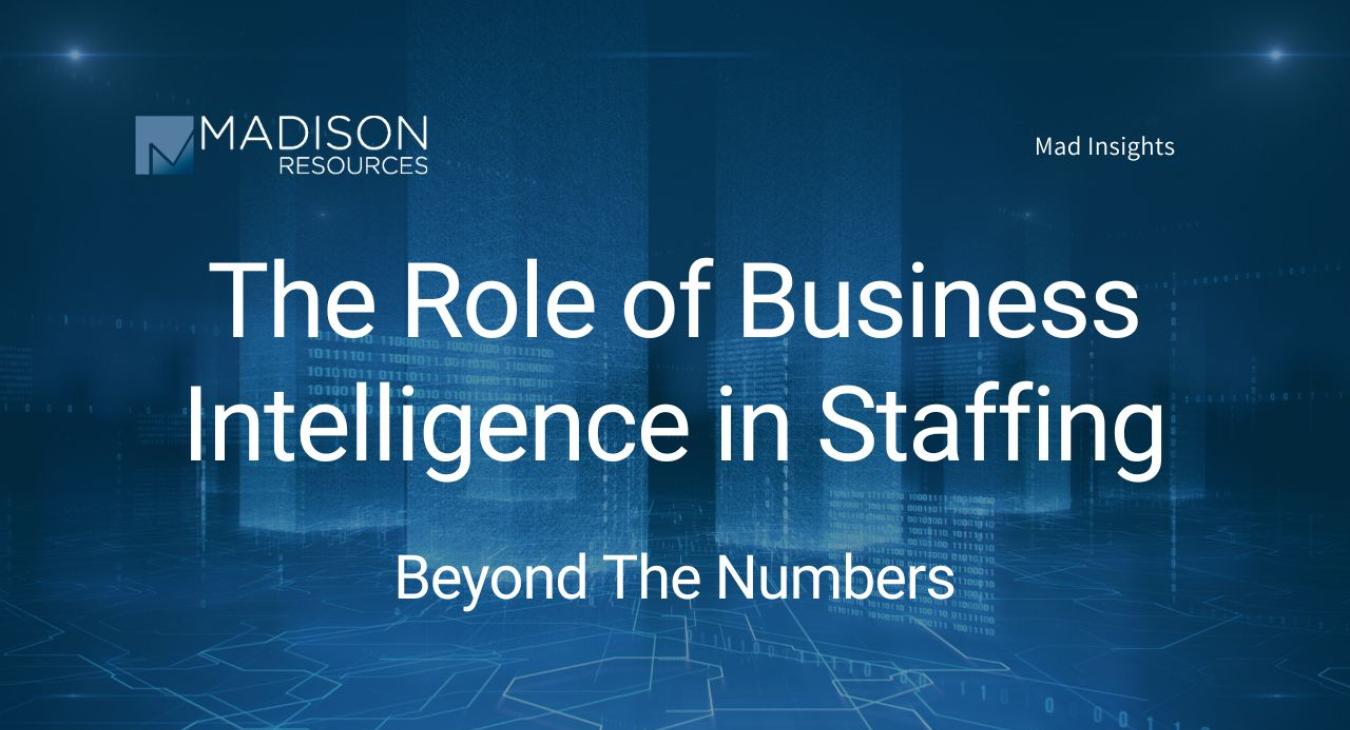 The Role of Business Intelligence in Staffing: Beyond The Numbers 